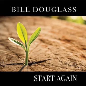 Start Again by Bill Douglass