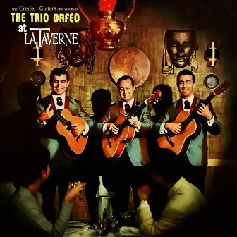 The Grecian Guitars and Voices of Trio Orfeo - At La Taverne by Trio Orfeo