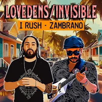 Lovedens / Invisible by I Rush