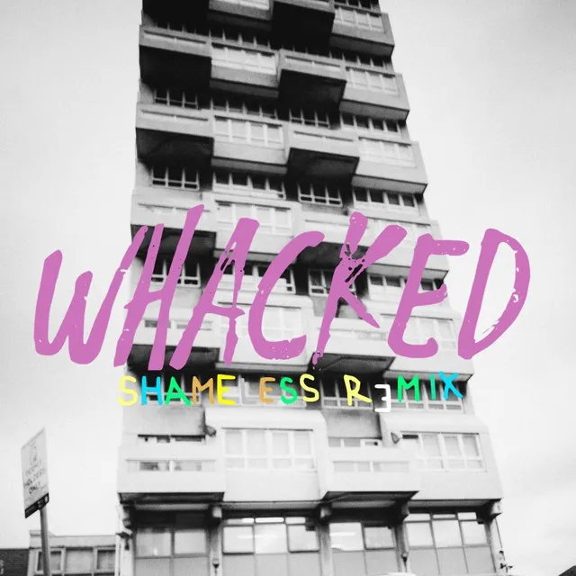 Whacked - Shameless Remix