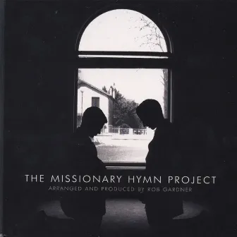 The Missionary Hymn Project by Rob Gardner