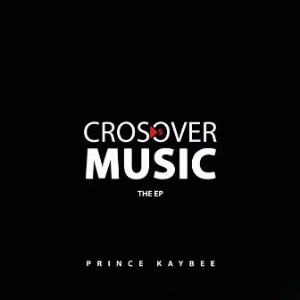 Crossover Music by Prince Kaybee