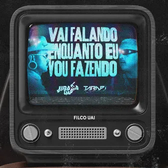 Vai Falando Enquanto Eu Vou Fazendo by Mc Tarapi