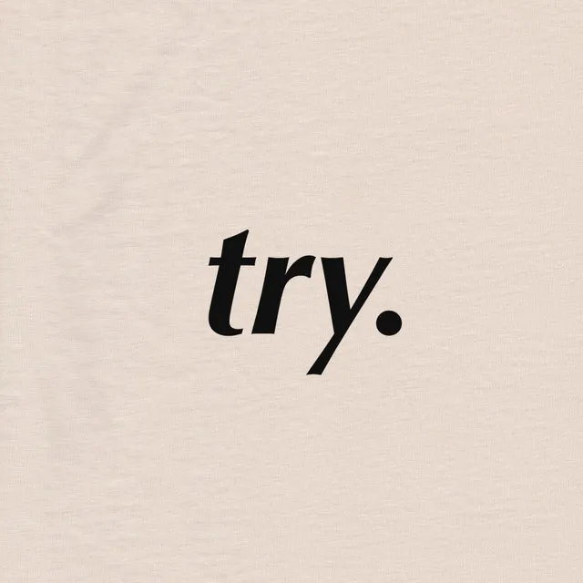 Try.