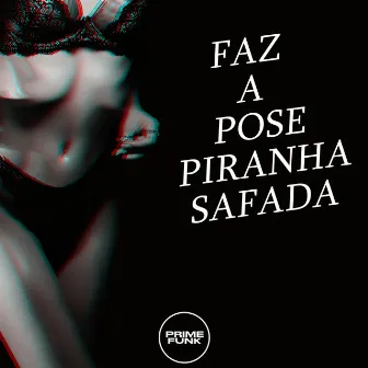 FAZ A POSE PIRANHA SAFADA by DJ GHM