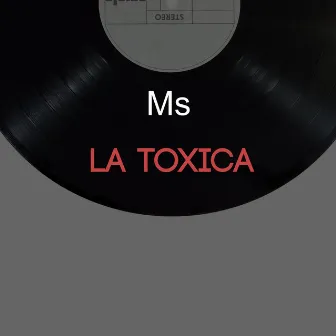 La Toxica by Ms