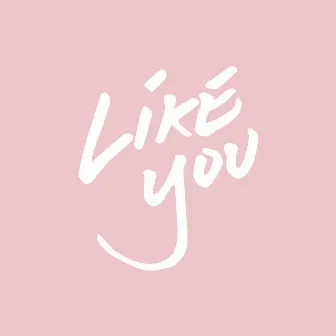 Like You by DD WALKER