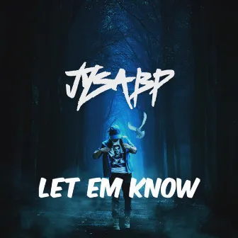 Let Em' know by Jysa Bp