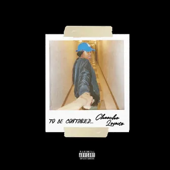 To Be Continued (EP) by Cheeche Lovato