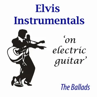 Elvis Instrumental Ballads by Joe King