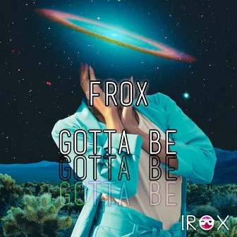 Gotta Be (Radio Mix) by Frox