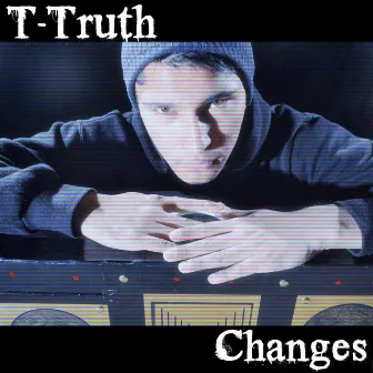 Changes by T Truth