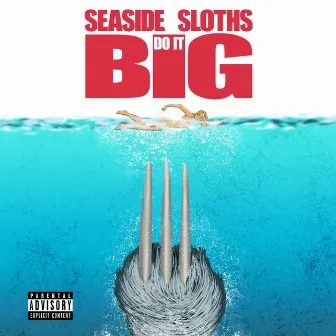 Do It Big by Seaside Sloths