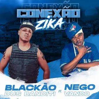 Conexão Zika. by Blackão Dus Banditi