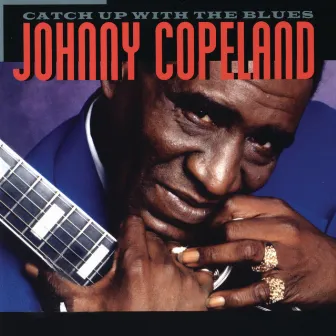 Catch Up With The Blues by Johnny Copeland