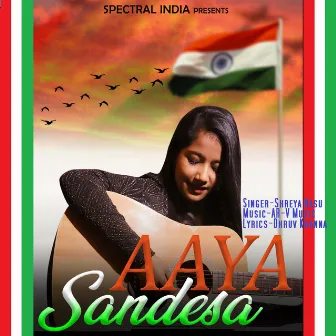 AAYA SANDESA (Patriotic Song) by Shreya Basu