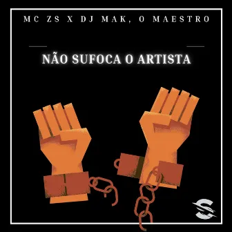 Não Sufoca o Artista by DJ MAK O MAESTRO