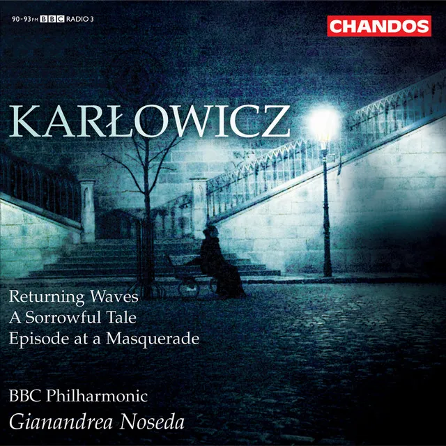 Karłowicz: Returning Waves, A Sorrowful Tale & Episode at a Masquerade