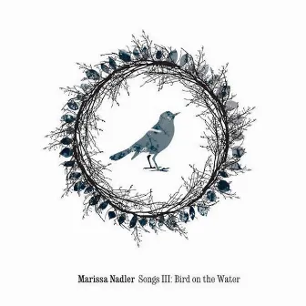 Songs III: Bird on the Water by Marissa Nadler