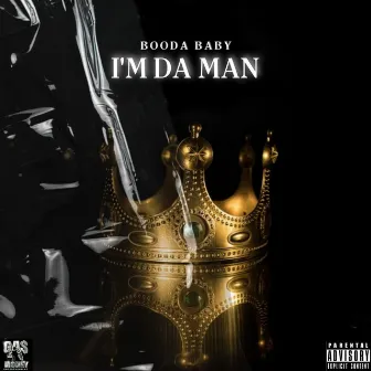 IM DA MAN by Booda Baby