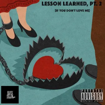 Lesson Learned, Pt. 2 (If You Don't Love Me) by Black Collar Biz