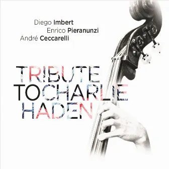 Tribute to Charlie Haden by Diego Imbert