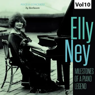 Milestones of a Piano Legend: Elly Ney, Vol. 10 by Elly Ney