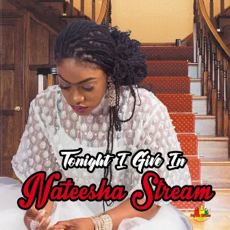 Tonight I Give In by Nateesha Stream