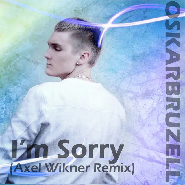 I’m Sorry - Axel Wikner Remix