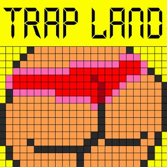 Trap Land by Trap Land