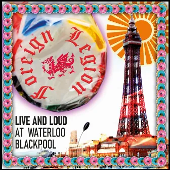 Live and Loud at Waterloo Blackpool by Foreign Legion