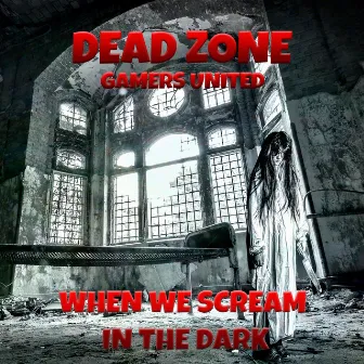 When We Scream in the Dark by Dead Zone