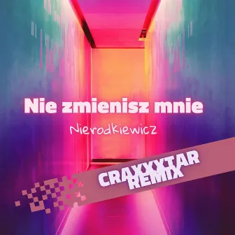 Nie Zmienisz Mnie (Craxxxtar Remix) by Dominik Nierodkiewicz