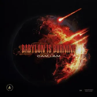 BABYLON IS BURNING by CAM.I.AM