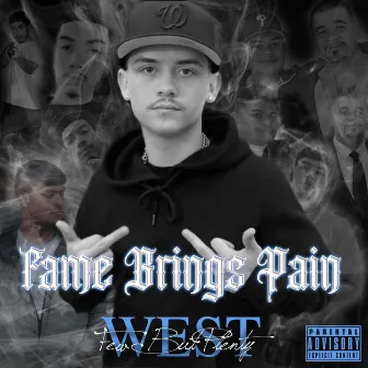 Fame Brings Pain by FBP West