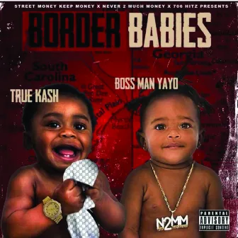 Border Babies by True Kash