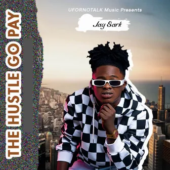 The Hustle Go Pay by Jay Sark