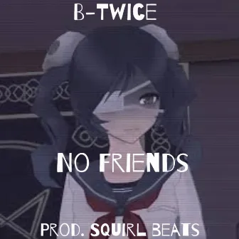 No Friends by B-Twice