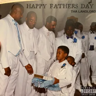 Happy Fathers Day by Tha Landlord