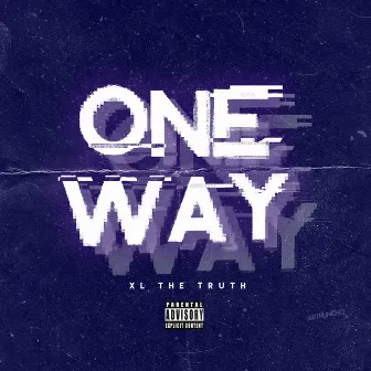 One Way by XL the Truth