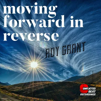 Moving Forward In Reverse by Roy Grant