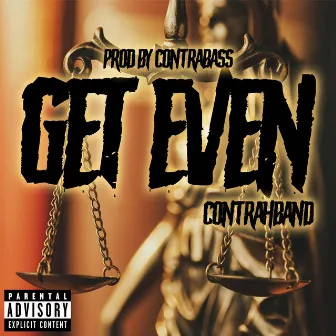 Get Even by Contrahband