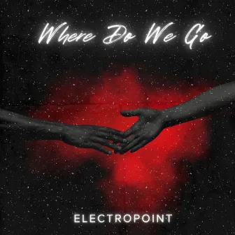 Where Do We Go by Electropoint