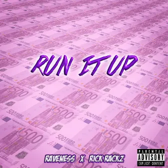 Run it up by Raveness