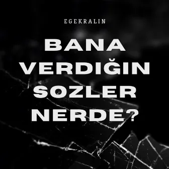 Verdiğin Sözler Nerde? by alikral