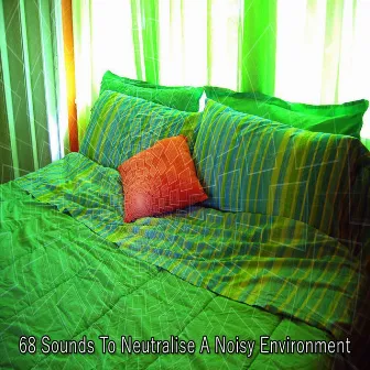 68 Sounds To Neutralise A Noisy Environment by Unknown Artist