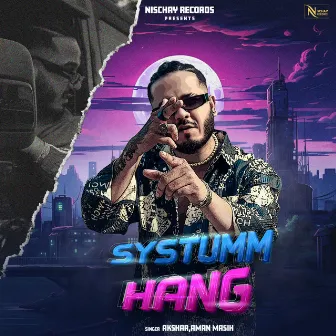 SYSTUMM HANG by AKSHAR