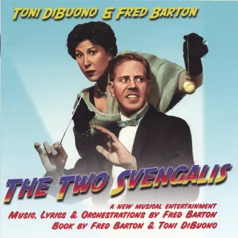 THE TWO SVENGALIS by Fred Barton & Toni DiBuono