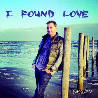 I Found Love by Ryan King