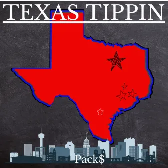 Texas Tippin by Pack$